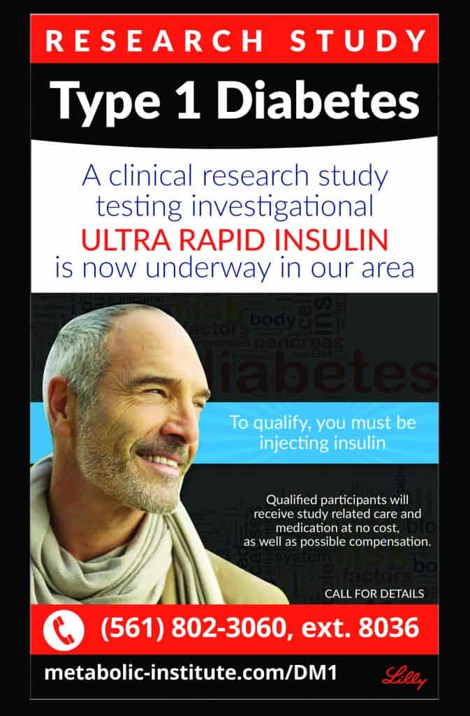 Metabolic Research Institute in West Palm Beach Florida is conducting a clinical research trial for people with Type 1 Diabetes testing an investigation ultra rapid insulin.